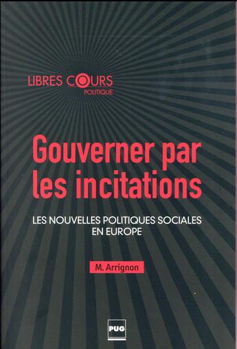 Couverture du livre « Gouverner par les incitations ; les nouvelles politiques sociales en Europe » de Mehdi Arrignon aux éditions Pu De Grenoble