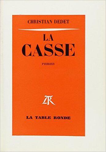 Couverture du livre « La casse » de Christian Dedet aux éditions Table Ronde