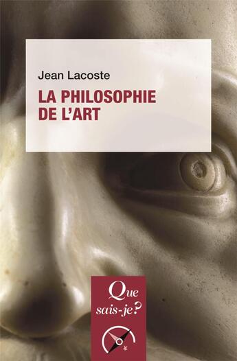 Couverture du livre « La philosophie de l'art » de Jean Lacoste aux éditions Que Sais-je ?