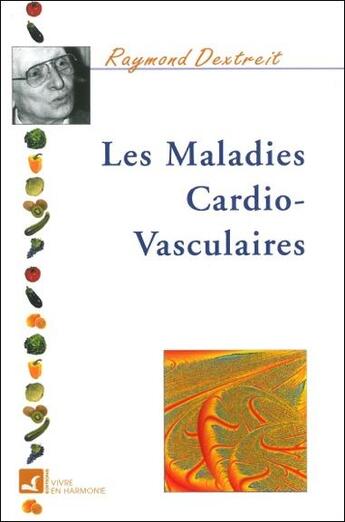 Couverture du livre « Les maladies cardio-vasculaires » de Raymond Dextreit aux éditions Vivre En Harmonie