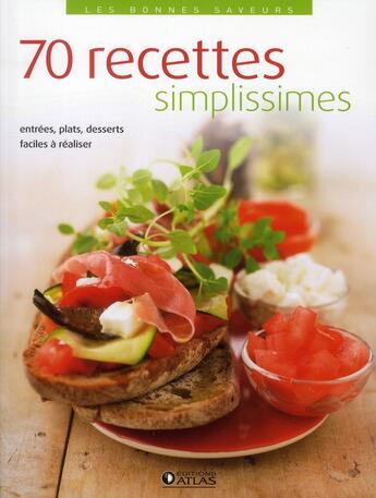 Couverture du livre « 70 recettes simplissimes » de  aux éditions Atlas