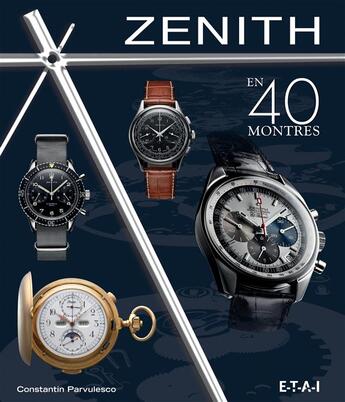 Couverture du livre « Zénith en 40 montres » de Constantin Parvulesco aux éditions Etai