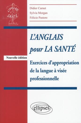 Couverture du livre « L'anglais pour la santé ; exercices d'appropriation de la langue à visée professionnelle » de Didier Carnet aux éditions Ellipses