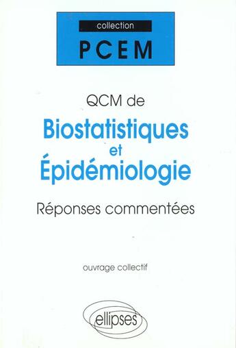 Couverture du livre « Qcm de biostatistique et epidemiologie - reponses commentees » de Antoine Flahault aux éditions Ellipses