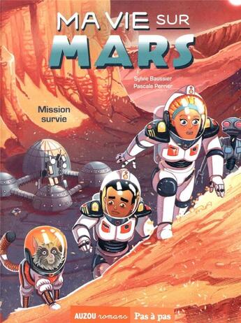 Couverture du livre « Ma vie sur Mars Tome 2 : mission survie » de Sylvie Baussier et Pascale Perrier et Antoine Brivet aux éditions Auzou