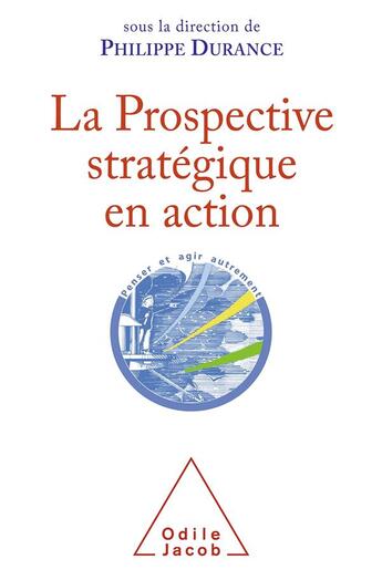 Couverture du livre « La prospective stratégique en action » de Philippe Durance aux éditions Odile Jacob