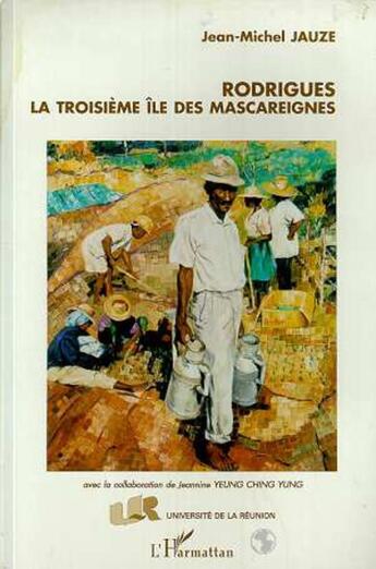 Couverture du livre « Rodrigues ; la troisième île des Mascareignes » de Jean-Michel Jauze aux éditions L'harmattan