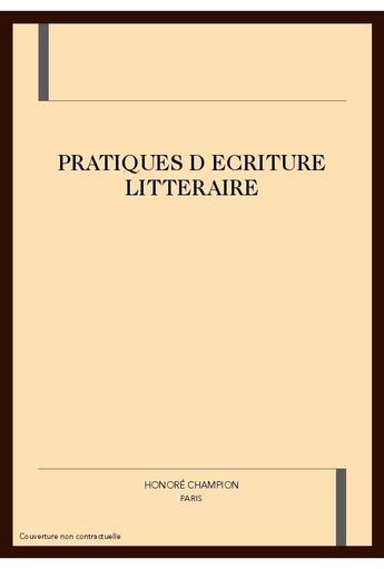 Couverture du livre « Pratiques d'écriture littéraire » de  aux éditions Honore Champion