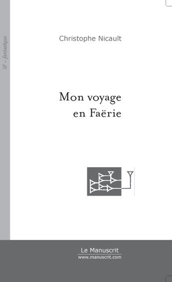 Couverture du livre « Mon voyage en faerie » de Christophe Nicault aux éditions Le Manuscrit