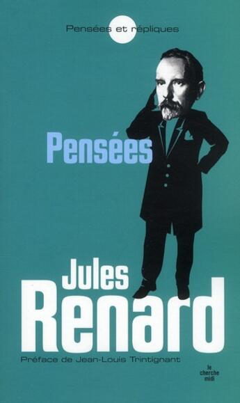 Couverture du livre « Les pensées de Jules Renard - NE » de Jules Renard aux éditions Cherche Midi