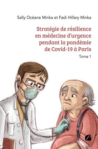 Couverture du livre « Stratégie de résilience en médecine d'urgence pendant la pandémie de Covid-19 à Paris Tome 1 » de Fadi Hillary Minka et Sally Oceane Minka aux éditions Editions Du Panthéon