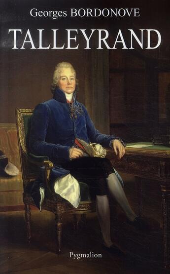 Couverture du livre « Talleyrand » de Georges Bordonove aux éditions Pygmalion