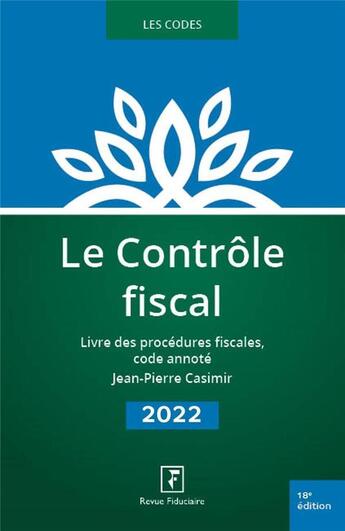 Couverture du livre « Le contrôle fiscal (édition 2022) » de Jean-Pierre Casimir aux éditions Revue Fiduciaire