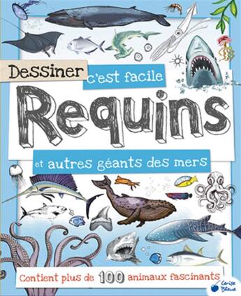 Couverture du livre « DESSINER C'EST FACILE ; requins et autres géants des mers » de  aux éditions Cerise Bleue