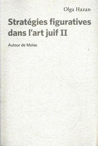 Couverture du livre « Stratégies figuratives dans l'art juif t.2 ; autour de Moïse » de Olga Hazan aux éditions Pu De Montreal