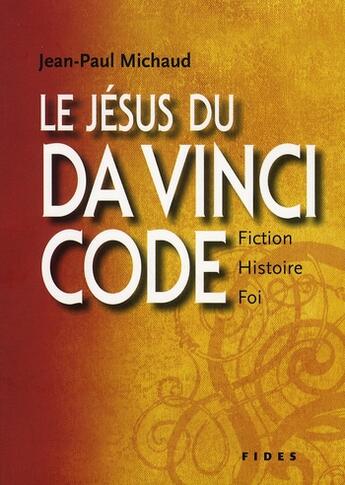 Couverture du livre « Le jésus du da vinci code » de Jean-Paul Michaud aux éditions Fides