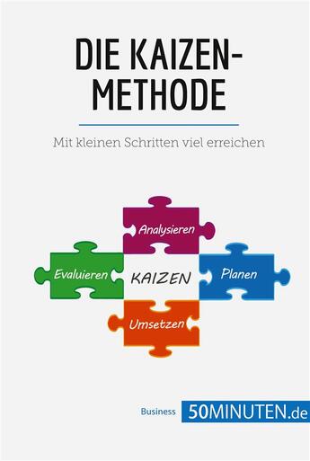 Couverture du livre « Die kaizen-methode : mit kleinen schritten viel erreichen » de  aux éditions 50minuten.de