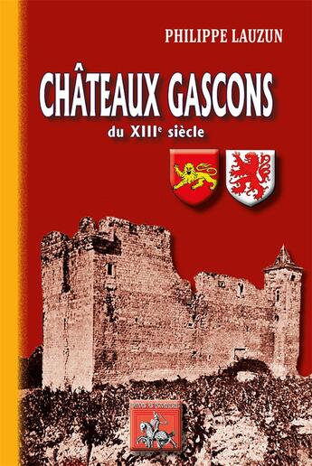 Couverture du livre « Châteaux gascons du XIIIè siècle » de Philippe Lauzun aux éditions Editions Des Regionalismes