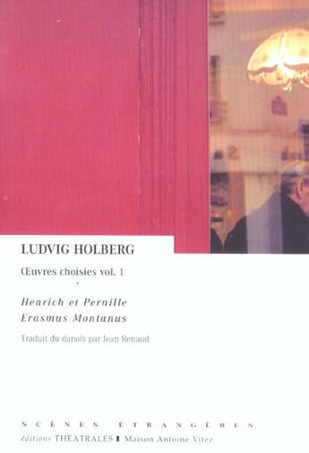 Couverture du livre « Oeuvres choisies t.1 ; henrich et pernille ; erasmus montanus » de Ludvig Holberg aux éditions Theatrales
