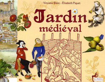 Couverture du livre « Jardin médieval, entre imaginaire et réalité » de Blanc Vinciane aux éditions Le Sablier