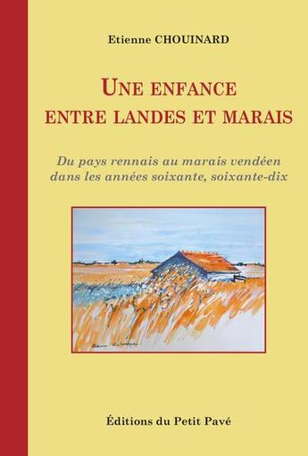 Couverture du livre « Une enfance entre Landes et Marais » de Etienne Chouinard aux éditions Petit Pave