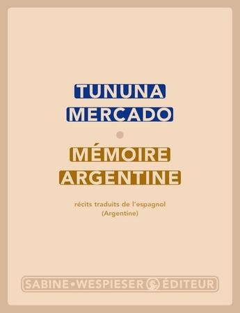 Couverture du livre « Mémoire argentine » de Tununa Mercado aux éditions Sabine Wespieser