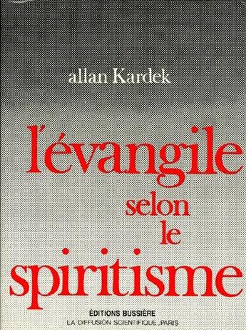 Couverture du livre « L'évangile selon le spiritisme » de Allan Kardec aux éditions Bussiere