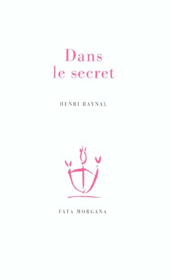 Couverture du livre « Dans Le Secret » de Henri Raynal aux éditions Fata Morgana