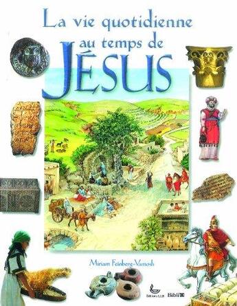 Couverture du livre « La vie quotidienne au temps de Jésus » de Feinberg Miriam aux éditions Bibli'o