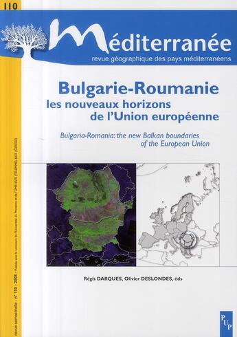 Couverture du livre « Mediterranee 110 2008 bulgarie-roumanie les nouveaux horizons de l'un ion europeenne » de Darques Regis Deslon aux éditions Pu De Provence