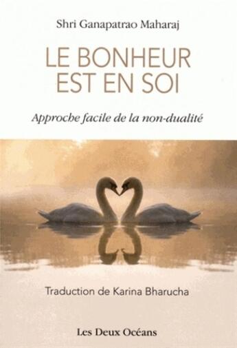 Couverture du livre « Le bonheur est en soi ; approche facile de la non-dualité » de Shri Ganapatrao et Maharaj Kannur aux éditions Les Deux Oceans