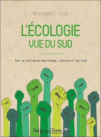 Couverture du livre « L'écologie vue du Sud ; pour un anticapitalisme éthique, culturel et spirituel » de Mohammed Taleb aux éditions Sang De La Terre