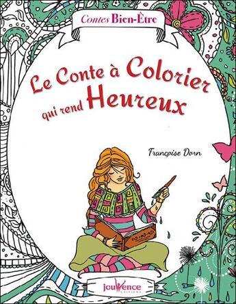 Couverture du livre « Le conte à colorier qui rend heureux » de Francoise Dorn aux éditions Jouvence