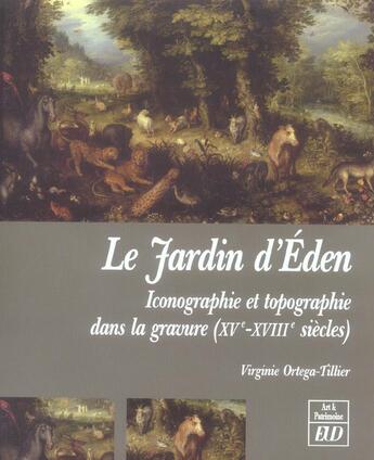 Couverture du livre « Jardin d'eden. iconographie et topographie dans la gravure xv-xviiie siecles » de Ortega Tillier aux éditions Pu De Dijon