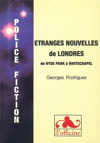 Couverture du livre « Étranges nouvelles de Londres ; de Hyde Park à Whitechapel » de Georges Rodriguez aux éditions L'officine