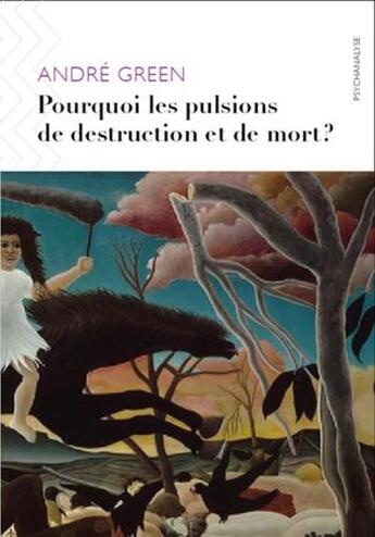Couverture du livre « Pourquoi les pulsions de destruction ou de mort ? » de André Green aux éditions Ithaque