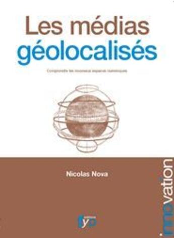 Couverture du livre « Les médias géolocalisés » de Nicolas Nova aux éditions Fyp