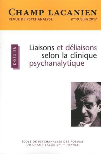 Couverture du livre « Champ lacanien n 19 liaisons & deliaisons de la clinique psycha. juin 2017 » de  aux éditions Revue Champ Lacanien