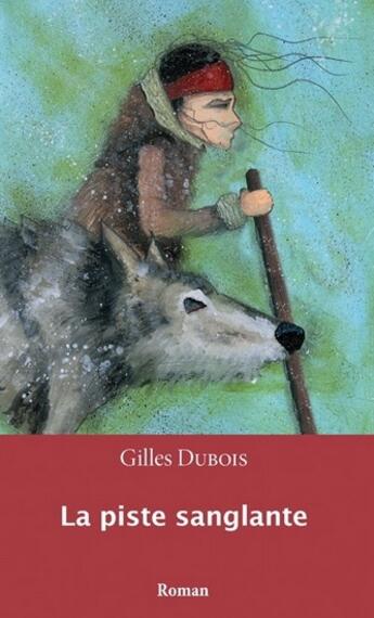 Couverture du livre « La piste sanglante » de Dubois Gilles aux éditions Interligne