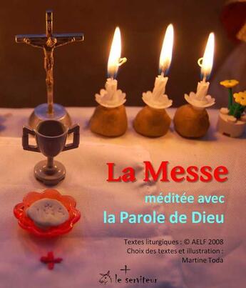 Couverture du livre « La messe méditée avec la Parole de Dieu : Aujourd'hui, avec moi, tu seras dans le paradis. (Lc 23, 43) » de Toda Martine aux éditions Le Serviteur