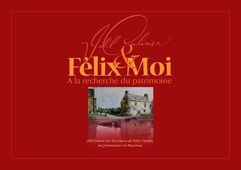 Couverture du livre « Félix et moi ; à la recherche du patrimoine » de Jill Culiner et Bernard Tisserand aux éditions La Boule D'or