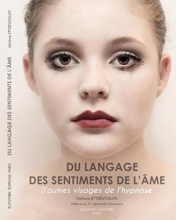 Couverture du livre « Du langage des sentiments de l'âme ; d'autres visages de l'hypnose » de Gerome Ettzevoglov aux éditions Euthymix