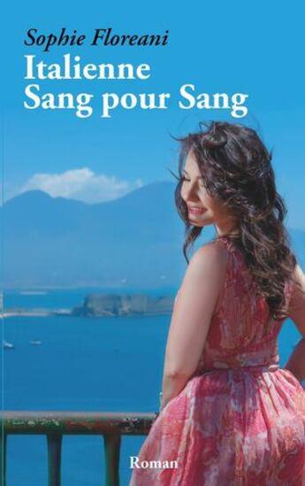 Couverture du livre « Italienne sang pour sang » de Floreani Sophie aux éditions Sophie Floreani