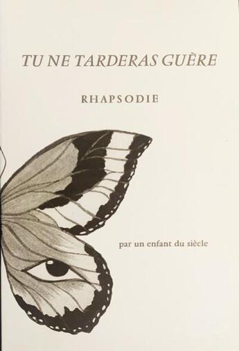 Couverture du livre « Tu ne tarderas guère » de Un Enfant Du Siecle aux éditions Editions Passe Passe