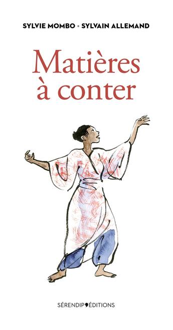 Couverture du livre « Matières à conter » de Sylvie Mombo aux éditions Serendip'editions