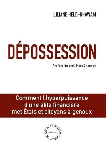 Couverture du livre « Depossession - comment l'hyperpuissance d'une elite financiere met etats et citoyens a genoux » de Liliane Held-Khawam aux éditions Reorganisation Du Monde