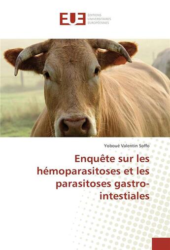 Couverture du livre « Enquete sur les hemoparasitoses et les parasitoses gastro-intestiales » de Soffo Yoboue aux éditions Editions Universitaires Europeennes