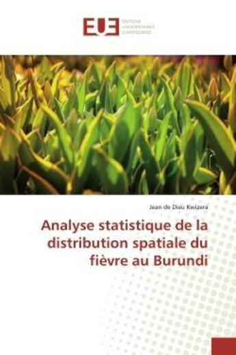 Couverture du livre « Analyse statistique de la distribution spatiale du fièvre au Burundi » de Jean De Dieu Kwizera aux éditions Editions Universitaires Europeennes