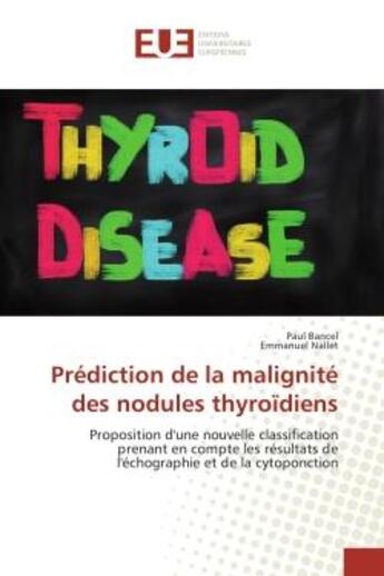 Couverture du livre « Prediction de la malignite des nodules thyroidiens - nouvelle classification prenant en compte les r » de Bancel Paul aux éditions Editions Universitaires Europeennes