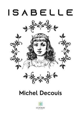 Couverture du livre « Isabelle » de Michel Decouis aux éditions Le Lys Bleu